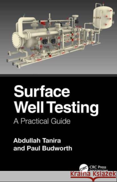 Surface Well Testing Paul Budworth 9781032623641 Taylor & Francis Ltd
