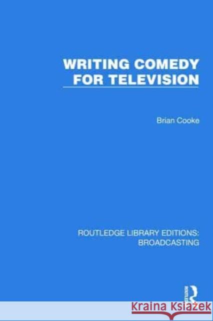 Writing Comedy for Television Brian Cooke 9781032639833 Taylor & Francis Ltd
