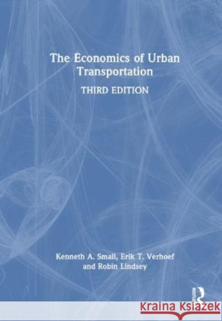 The Economics of Urban Transportation Robin (University of British Columbia, Canada) Lindsey 9781032706696 Taylor & Francis Ltd