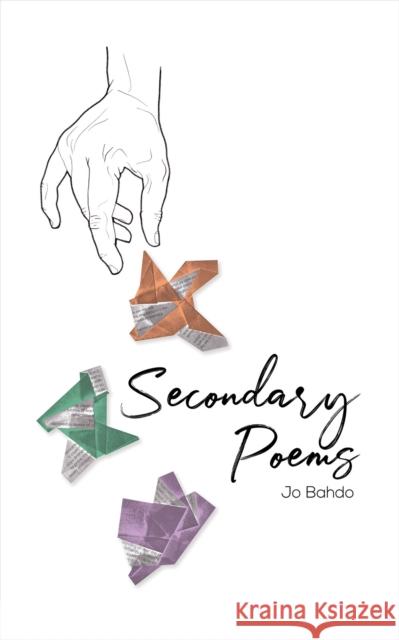 Secondary Poems Jo Bahdo 9781035809929 Austin Macauley Publishers