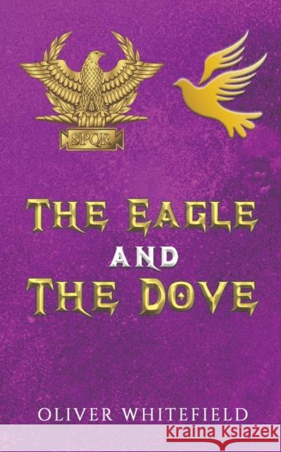 The Eagle and The Dove Oliver Whitefield 9781035816040 Austin Macauley Publishers
