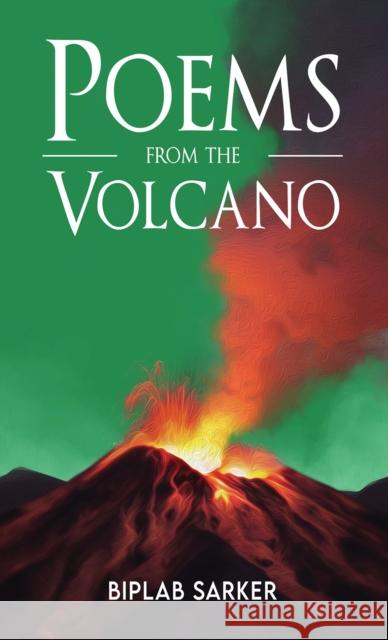 Poems from the Volcano Biplab Sarker 9781035820528 Austin Macauley