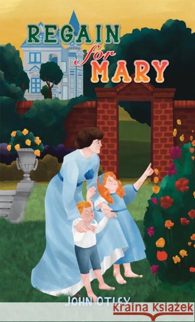 Regain for Mary John Otley 9781035825486 Austin Macauley Publishers