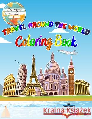 Travel Around The World Coloring Book: Europe Version, Educational Geography and History Activity Book for Teens, Travel Coloring Book for Relaxation Tanitatatiana 9781035987252 Sebastian Virgiliu Marton