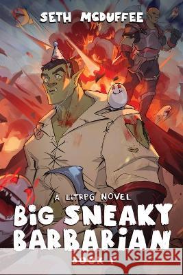 Big Sneaky Barbarian: A LitRPG Novel Seth McDuffee 9781039417991 Podium Publishing Ulc