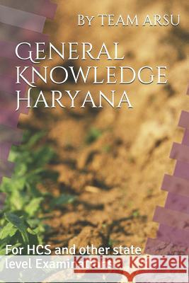 General Knowledge Haryana: For HCS and other state level Examinations Team Arsu 9781071191095 Independently Published
