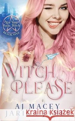 Witch, Please Jarica James, A J Macey 9781077464452 Independently Published