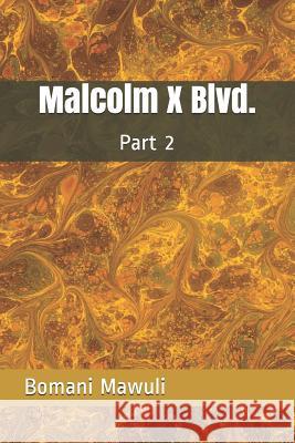 Malcolm X Blvd.: Part 2 Bomani Mawuli 9781079781724 Independently Published
