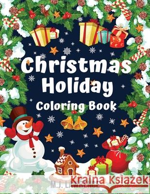 Christmas Holiday Coloring Book: Coloring book for Kids ages 4-8 and all kids M. J. Lawrence 9781086404524 Independently Published