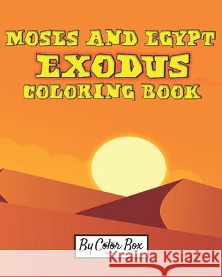 Moses And Egypt Exodus Coloring Book: The Passover Red Sea Exodus From Egypt Story Coloring Pages - Moses and Pharaoh, Bible Story Children Activity B Color Box 9781086639476 Independently Published