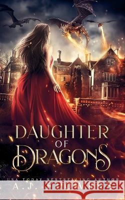 Daughter of Dragons: A YA Dragonslayer Academy Novel A J Flowers   9781087172347 Independently Published