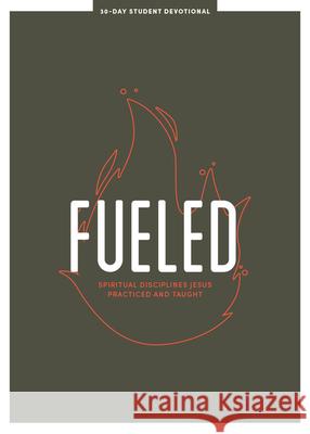 Fueled - Teen Devotional: Spiritual Disciplines Jesus Practiced and Taught Volume 3 Lifeway Students 9781087748290 Lifeway Church Resources