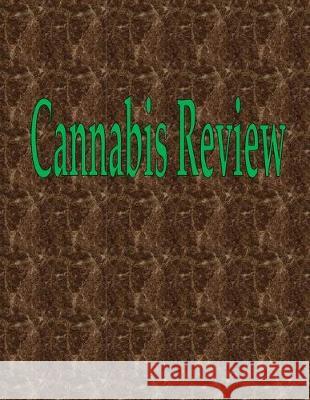 Cannabis Review: 150 Pages 8.5 X 11 Wilson 9781087814759