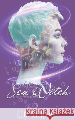 Tales of the Sea Witch Wilham, Lou 9781087859811 Lou Wilham