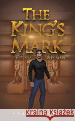 The King's Mark: Of Gods And Men Shady Shafik 9781087942414 Indy Pub