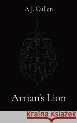 Arrian's Lion A J Cullen 9781087948690 IngramSpark