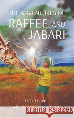 The Adventures of Raffee and Jabari: Activity and Coloring Book Lisa Dawn 9781087988092 Lisa Dawn