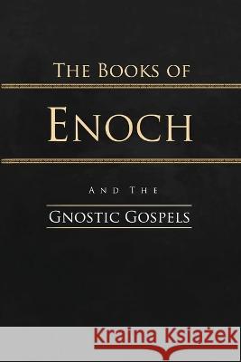 The Books of Enoch and the Gnostic Gospels: Complete Edition R H Charles W R Morfill  9781088132135 IngramSpark