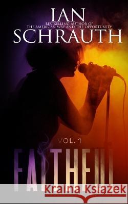 Faithful: Vol. 1 Ian Schauth   9781088185438 IngramSpark