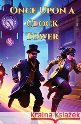 Once Upon a Clock Tower: Huntsville's Dark Society M E Champey   9781088202791 IngramSpark
