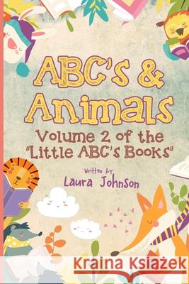 ABC's & Animals Laura Johnson 9781088667187 Independently Published