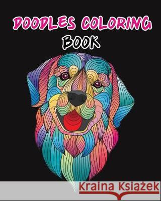 Doodles Coloring Book: Coloring Book Page for Variety of Animals Flowers and Angels Suitable for Adults or Senior Who Want to Have Meditation Arika Williams 9781090377340 Independently Published