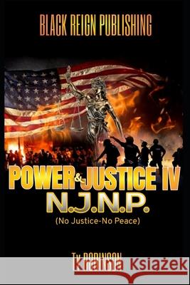 Power & Justice IV: N.J.N.P. Ty Robinson 9781093415438 Independently Published