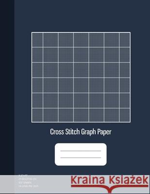 Cross Stitch Graph Paper: 14 Lines Per Inch, Graph Paper for Embroidery and Needlework, 8.5''x11'', 100 Sheets Graphyco Publishing 9781093448320 Independently Published