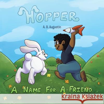Hopper: A Name for a Friend A B Augustin, Brianna Orlandofox Thomas 9781098076863 Christian Faith