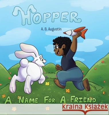 Hopper: A Name for a Friend A B Augustin, Brianna Orlandofox Thomas 9781098076894 Christian Faith