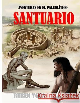 Santuario: Aventuras En El Paleolitico Ruben Ygua 9781099607172 Independently Published