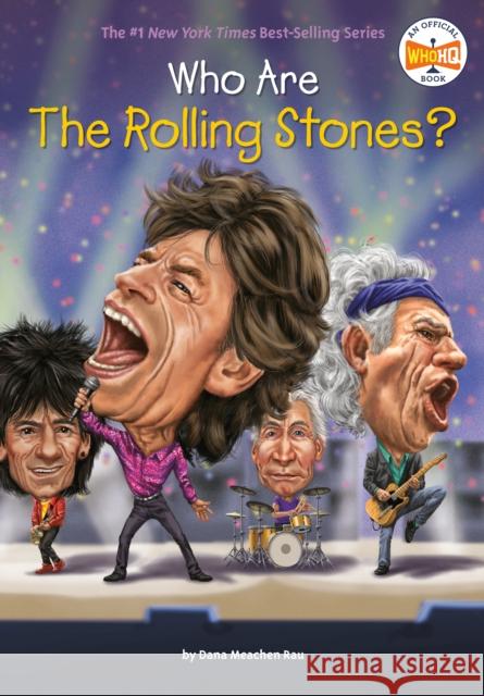 Who Are the Rolling Stones? Dana Meachen Rau Andrew Thomson Nancy Harrison 9781101995587 Grosset & Dunlap