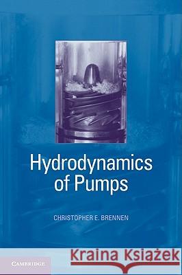 Hydrodynamics of Pumps Christopher E. Brennen 9781107002371 Cambridge University Press