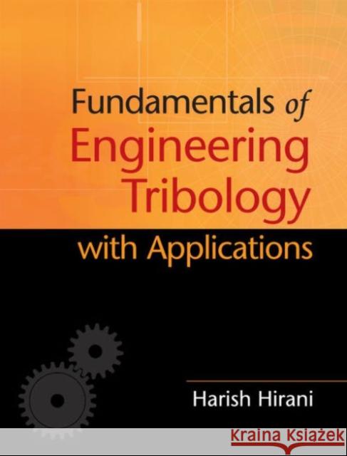 Fundamentals of Engineering Tribology with Applications Harish Hirani 9781107063877 Cambridge University Press