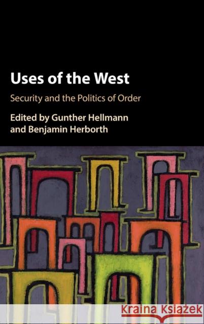 Uses of 'The West': Security and the Politics of Order Hellmann, Gunther 9781107168497 Cambridge University Press