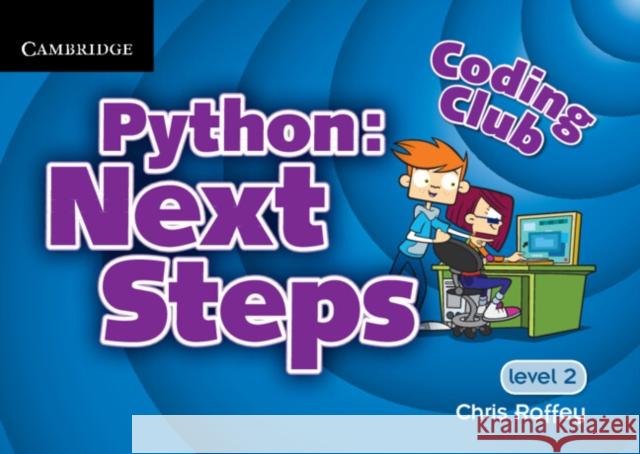 Coding Club Python: Next Steps  Level 2 Chris Roffey 9781107623255 Cambridge University Press