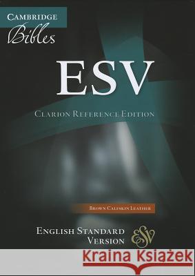 ESV Clarion Reference Bible, Brown Calfskin Leather, ES485:X  9781107648302 Cambridge University Press
