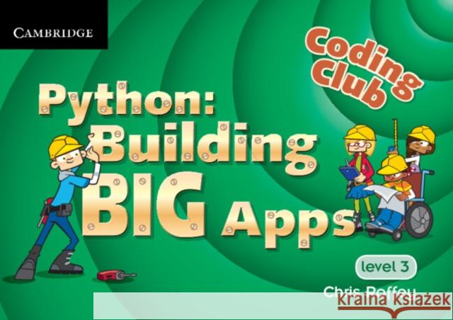 Coding Club Python: Building Big Apps Level 3 Chris Roffey 9781107666870 Cambridge University Press