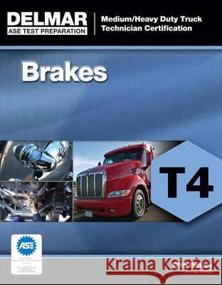ASE Medium/Heavy Duty Truck Technician Certification Series: Brakes (T4)  Delmar Learning 9781111129002 0