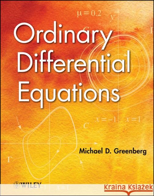 Ordinary Differential Equations M. Greenberg Michael D. Greenberg 9781118230022 John Wiley & Sons