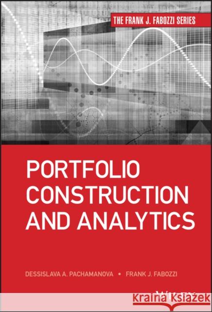 Portfolio Construction and Analytics Fabozzi, Frank J. 9781118445594 John Wiley & Sons