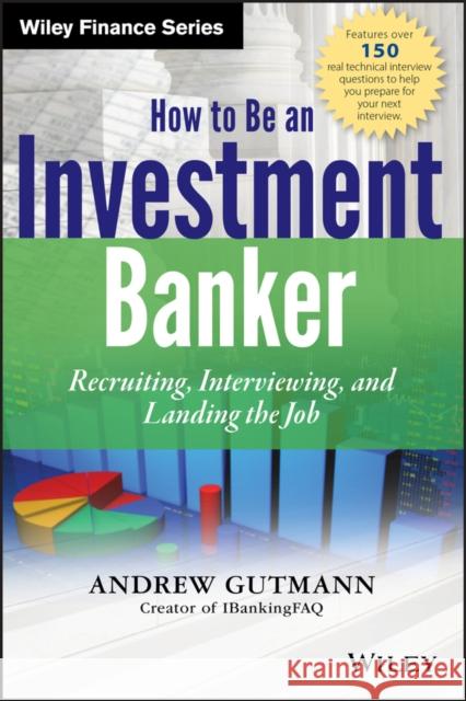 How to Be an Investment Banker Gutmann, Andrew 9781118487624 0