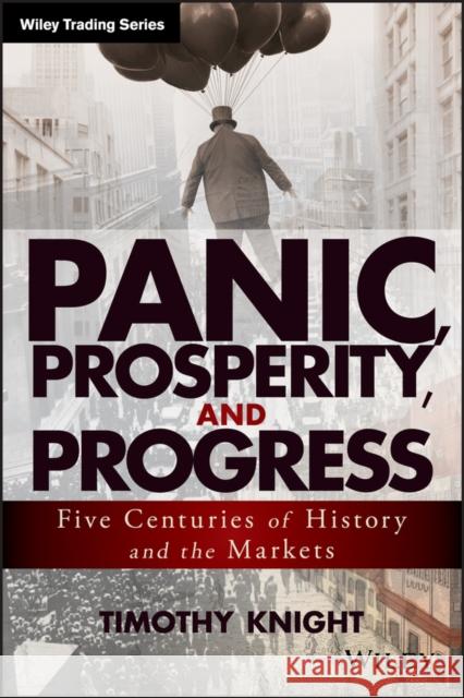 Panic, Prosperity, and Progres Knight, Timothy 9781118684320 John Wiley & Sons