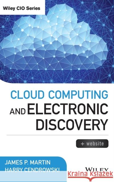 Cloud Electronic Discovery + W Martin, James P. 9781118764305 John Wiley & Sons