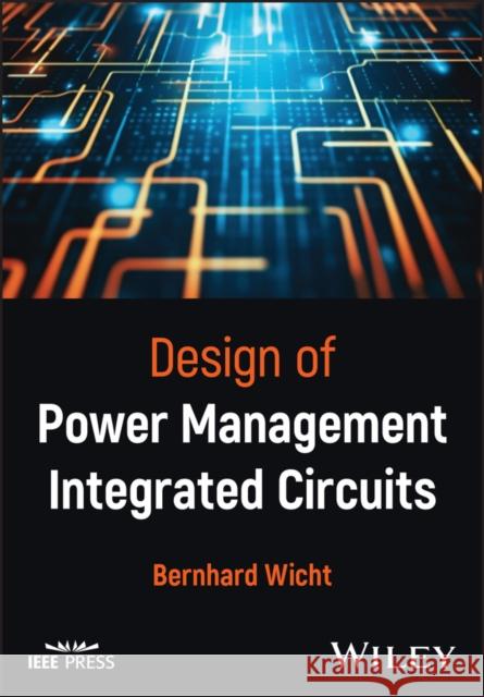 Power Management and Smart Power IC Design Bernhard Wicht   9781119123064 Wiley-Blackwell (an imprint of John Wiley & S