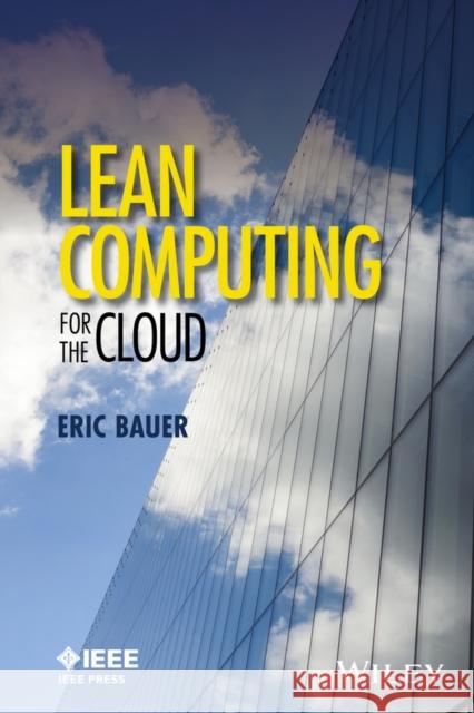 Lean Computing for the Cloud Eric Bauer 9781119231875 Wiley-IEEE Press