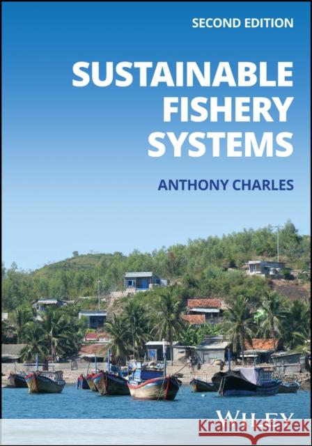 Sustainable Fishery Systems Anthony T. Charles   9781119511793 John Wiley & Sons Inc