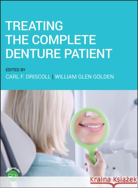 Treating the Complete Denture Patient Carl F. Driscoll William Glen Golden 9781119569589 Wiley-Blackwell