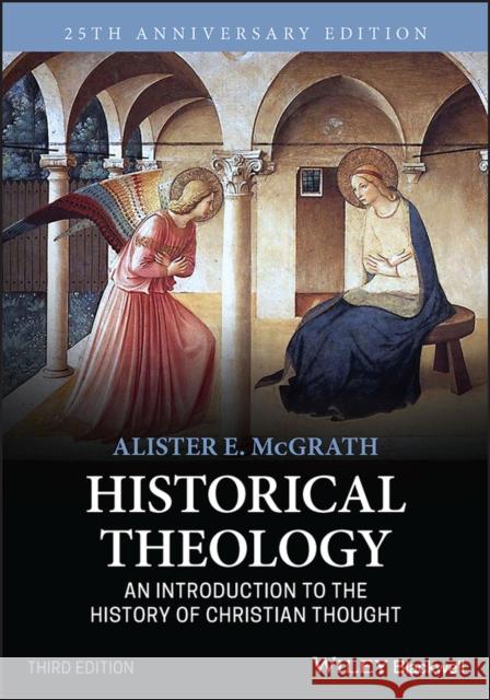 Historical Theology: An Introduction to the History of Christian Thought McGrath, Alister E. 9781119870340 John Wiley and Sons Ltd