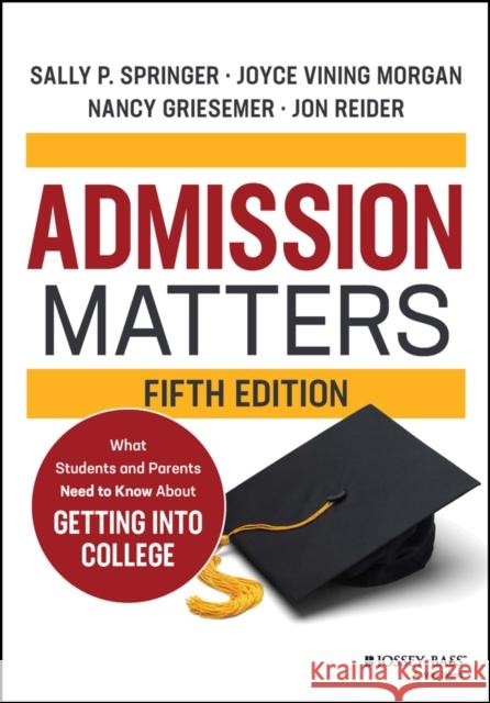 Admission Matters: What Students and Parents Need to Know About Getting into College, 5th edition Springer 9781119885733 John Wiley & Sons Inc